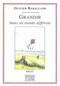 Grandir : dans un monde différent