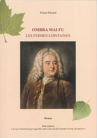 Ombra mai fu : les fermes lointaines