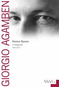 Homo sacer : l'intégrale : 1997-2015