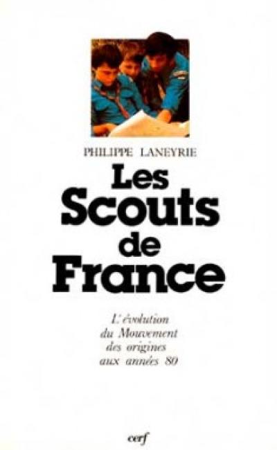 Les Scouts de France : l'évolution du mouvement des origines aux années quatre-vingt