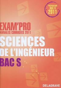 Sciences de l'ingénieur, bac S : annales corrigées 2011 : préparation bac S 2011