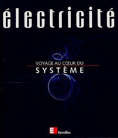 Electricité, voyage au coeur du système