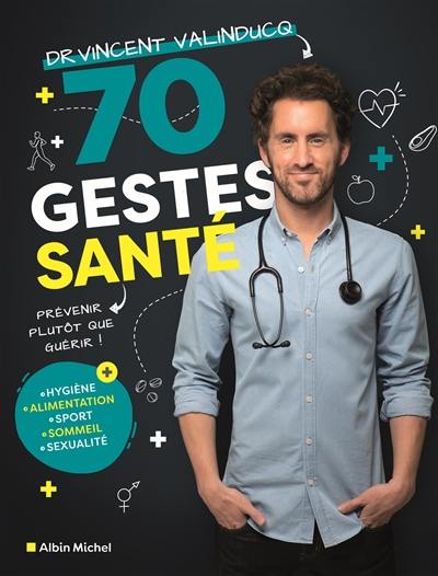 70 gestes santé : prévenir plutôt que guérir !