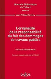 L'originalité de la responsabilité du fait des dommages de travaux publics