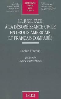 Le juge face à la désobéissance civile en droits américain et français comparés