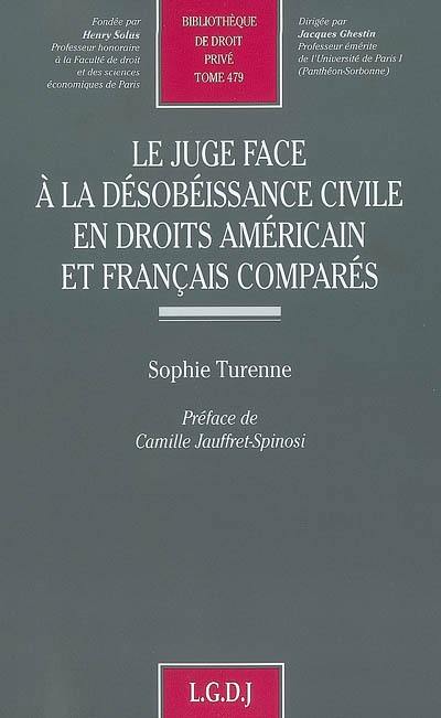 Le juge face à la désobéissance civile en droits américain et français comparés