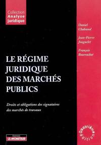 Le régime juridique des marchés publics : droits et obligations des signataires des marchés de travaux