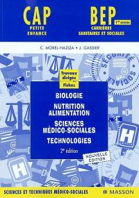 Biologie, nutrition, alimentation, sciences médico-sociales, technologies CAP petite enfance, BEP carrières sanitaires et sociales 1re année : travaux dirigés, fiches