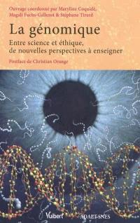 La génomique : entre science et éthique, de nouvelles perspectives à enseigner