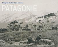 Patagonie, images du bout du monde