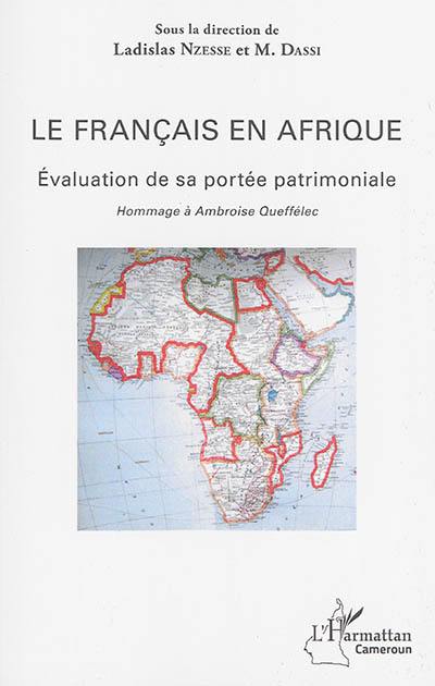 Le français en Afrique : évaluation de sa portée patrimoniale : hommage à Ambroise Queffélec