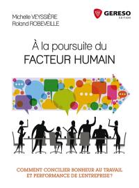 A la poursuite du facteur humain : comment concilier bonheur au travail et performance de l'entreprise ?