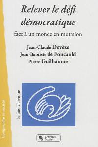 Relever le défi démocratique : face à un monde en mutation