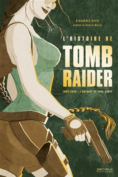 L'histoire de Tomb Raider : 1996-2008, l'odyssée de Lara Croft