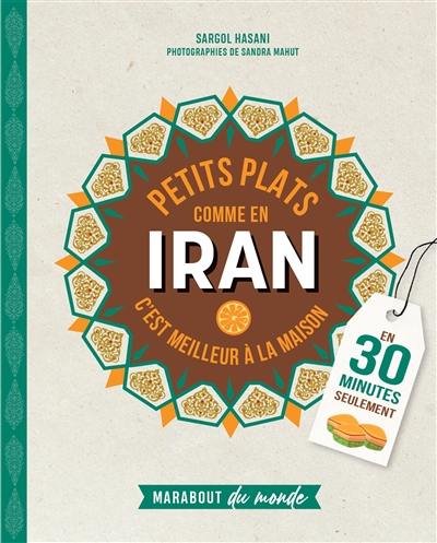 Petits plats comme en Iran : c'est meilleur à la maison : en 30 minutes seulement