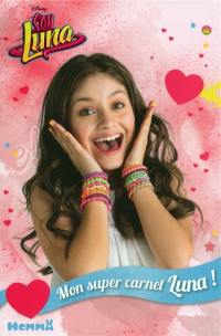 Soy Luna : mon super carnet Luna !