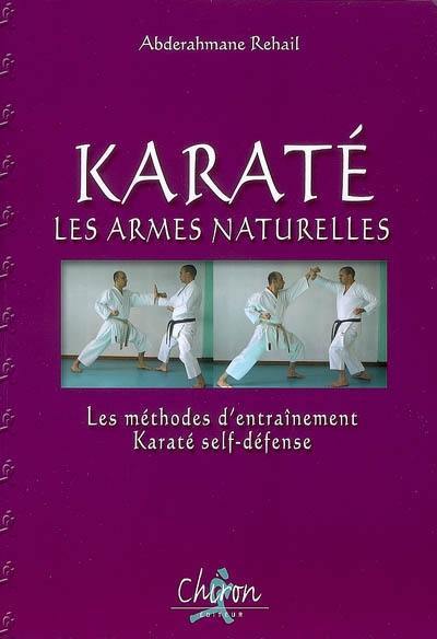 Karaté : les armes naturelles : les méthodes d'entraînement karaté self-défense