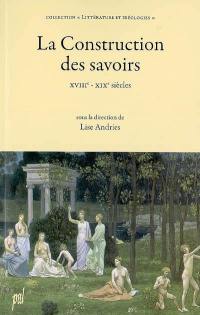 La construction des savoirs : XVIIIe-XIXe siècles