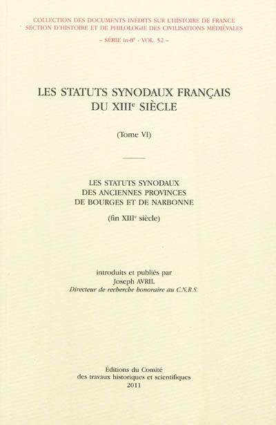 Les statuts synodaux français du XIIIe siècle. Vol. 6. Les statuts synodaux des anciennes provinces de Bourges et de Narbonne, fin XIIIe siècle