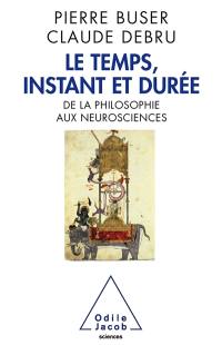 Le temps, instant et durée : de la philosophie aux neurosciences