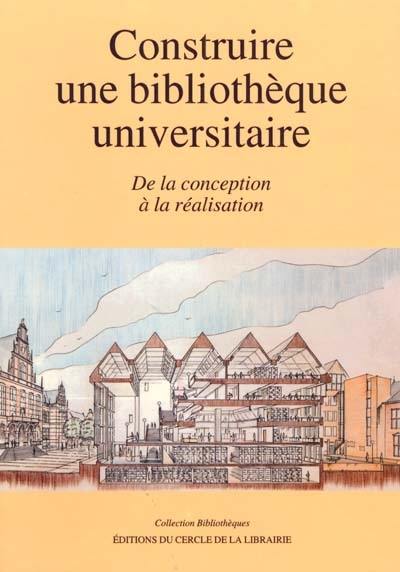 Construire une bibliothèque universitaire : de la conception à la réalisation