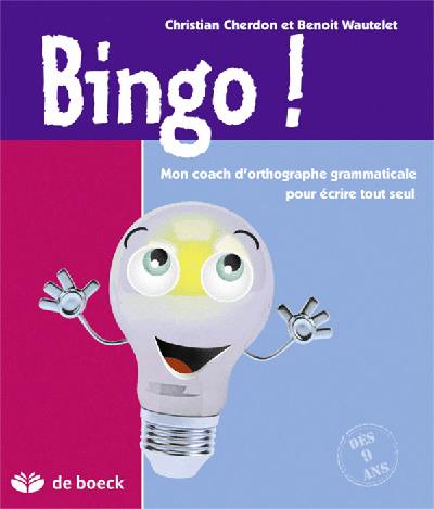 Bingo ! : mon coach d'orthographe grammaticale pour écrire tout seul