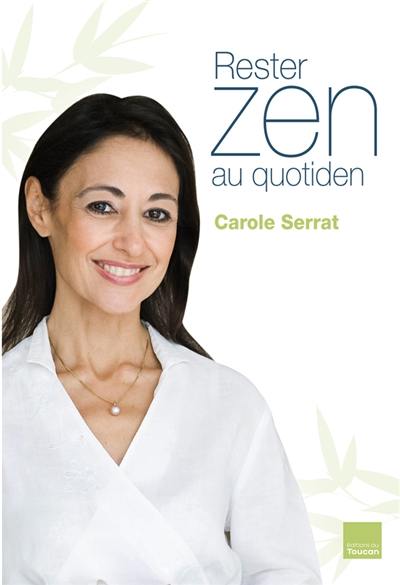 Rester zen au quotidien : le livre coach de votre bien-être