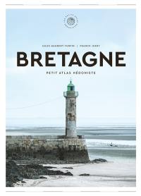 Bretagne : petit atlas hédoniste