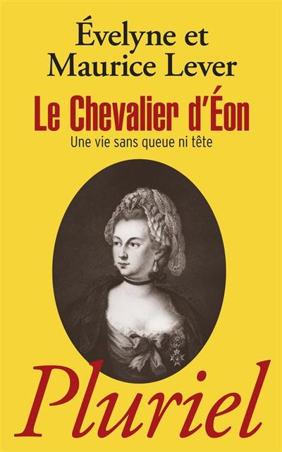 Le chevalier d'Eon : une vie sans queue ni tête