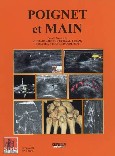 Poignet et main : tendinopathies et kystes synoviaux, syndromes canalaires, main rhumatologique, pathologies vasculaires, poignet traumatique, pathologie des doigts