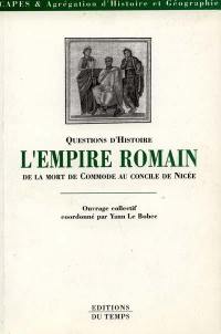 L'Empire romain de la mort de Commode au concile de Nicée