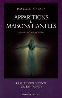 Apparitions et maisons hantées : réalité inquiétante ou fantasme ?