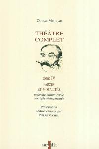 Théâtre complet. Vol. 4. Farces et moralités