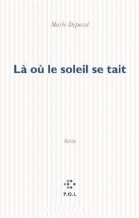 Là où le soleil se tait : récits