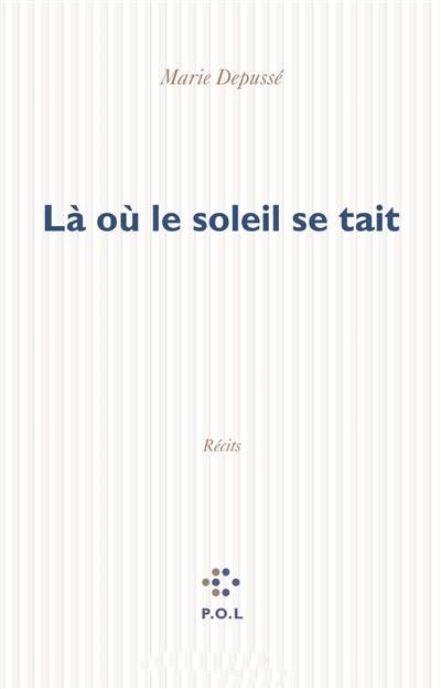 Là où le soleil se tait : récits