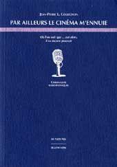 Par ailleurs le cinéma m'ennuie : où l'on croit que... zut alors, il va encore pleuvoir : chroniques radiophoniques