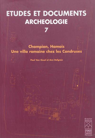 Champion, Hamois : une villa romaine chez les Condruses : archéologie, environnement et économie d'une exploitation agricole antique de la Moyenne Belgique