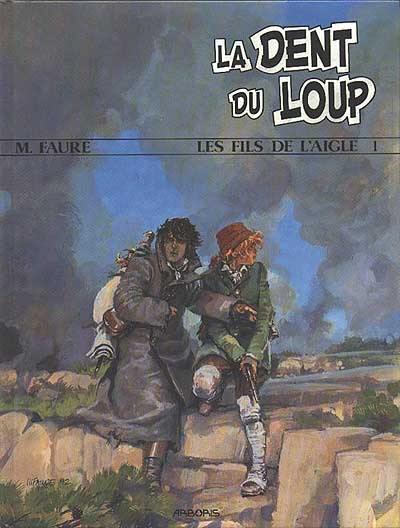 Les Fils de l'aigle. Vol. 1. La Dent du loup