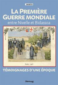 La Première Guerre mondiale entre Nivelle et Bidassoa : témoignages d'une époque