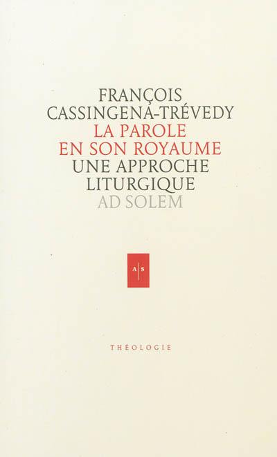 La parole en son royaume : une approche liturgique