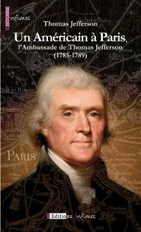 Un Américain à Paris, l'ambassade de Thomas Jefferson (1785-1789)