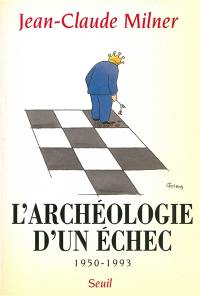 L'Archéologie d'un échec : 1950-1993