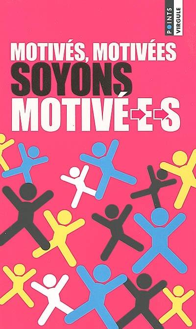 Motivés, motivées, soyons Motivé-e-s