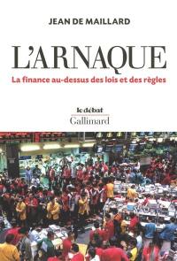 L'arnaque : la finance au-dessus des lois et des règles