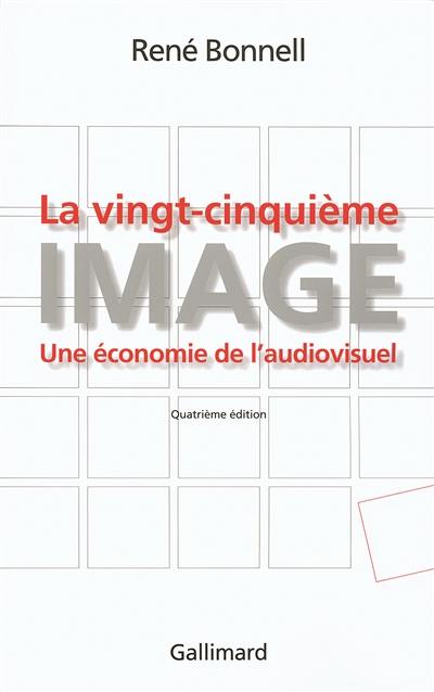 La vingt-cinquième image : une économie de l'audiovisuel