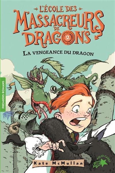 L'école des massacreurs de dragons. Vol. 2. La vengeance du dragon