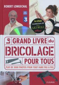 Le grand livre du bricolage pour tous : plus de 3.000 photos pour tout faire pas à pas