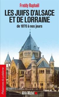 Les Juifs d'Alsace et de Lorraine de 1870 à nos jours