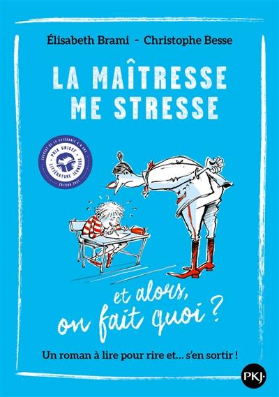 La maîtresse me stresse : et alors, on fait quoi ?