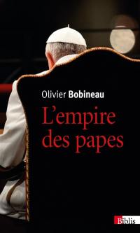 L'empire des papes : une sociologie du pouvoir dans l'Eglise